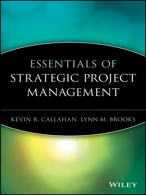 Title details for Essentials of Strategic Project Management by Kevin R. Callahan - Wait list